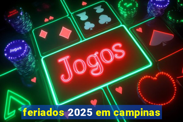 feriados 2025 em campinas