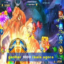 ganhar 1000 reais agora