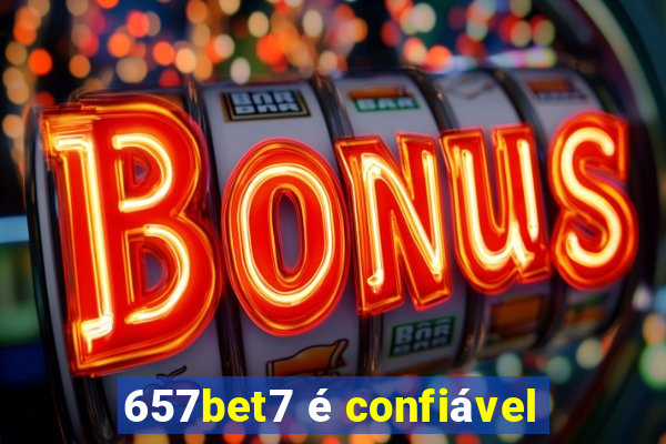 657bet7 é confiável