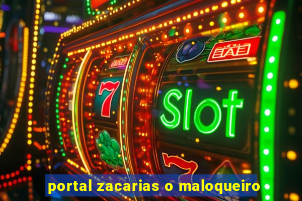 portal zacarias o maloqueiro