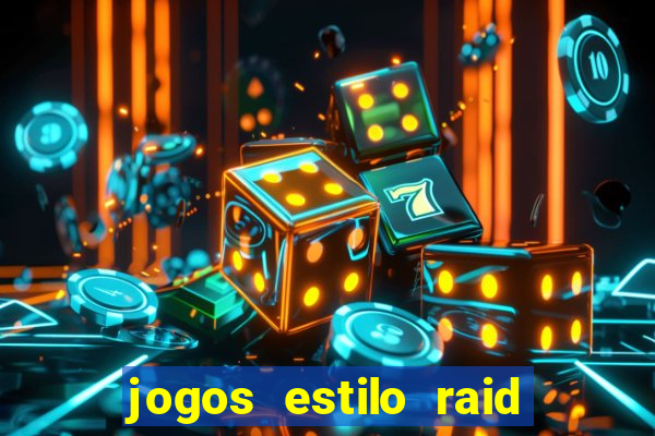 jogos estilo raid shadow legends