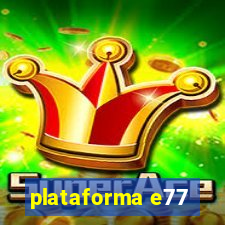 plataforma e77