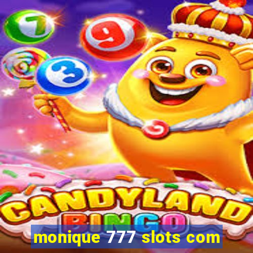 monique 777 slots com