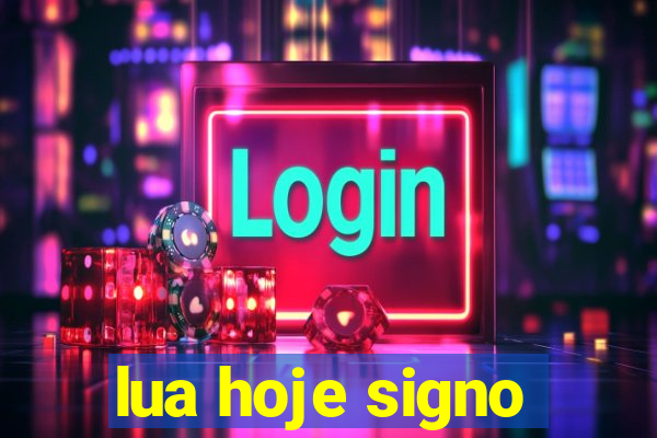 lua hoje signo