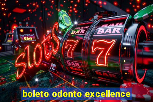 boleto odonto excellence