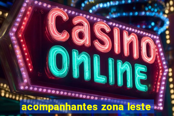 acompanhantes zona leste