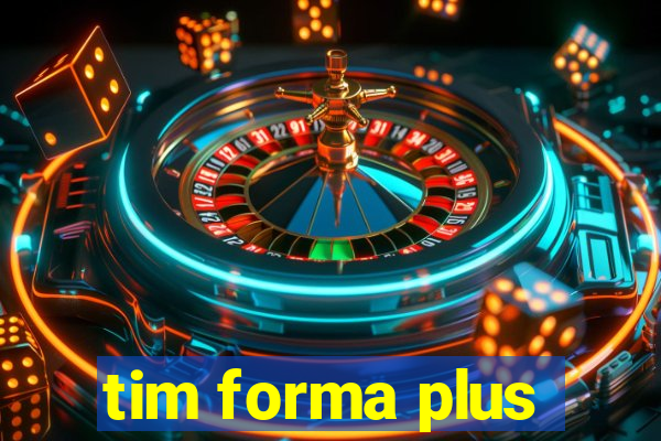 tim forma plus