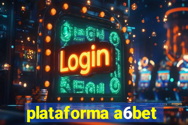 plataforma a6bet