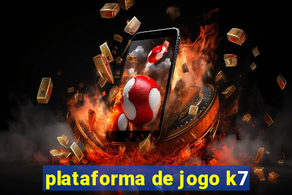 plataforma de jogo k7