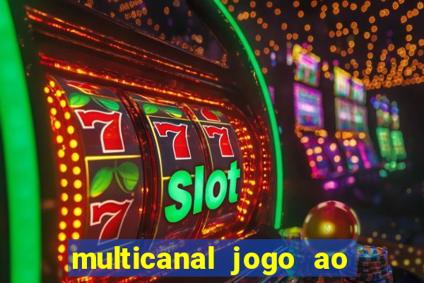 multicanal jogo ao vivo fans