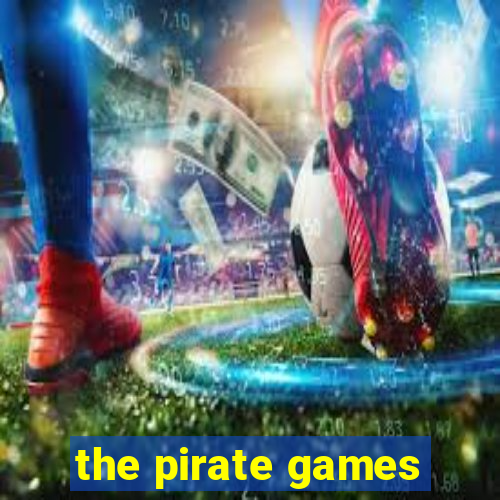 the pirate games