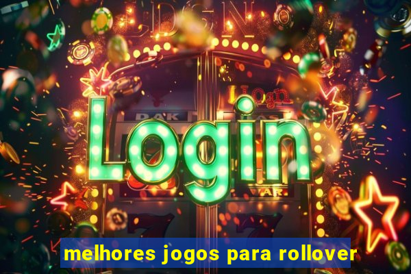 melhores jogos para rollover