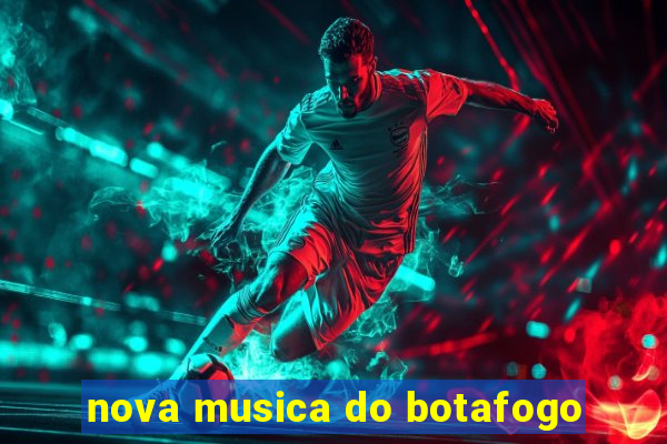 nova musica do botafogo