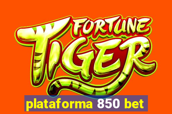 plataforma 850 bet