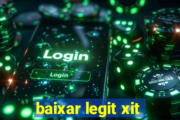 baixar legit xit