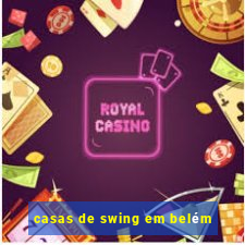 casas de swing em belém