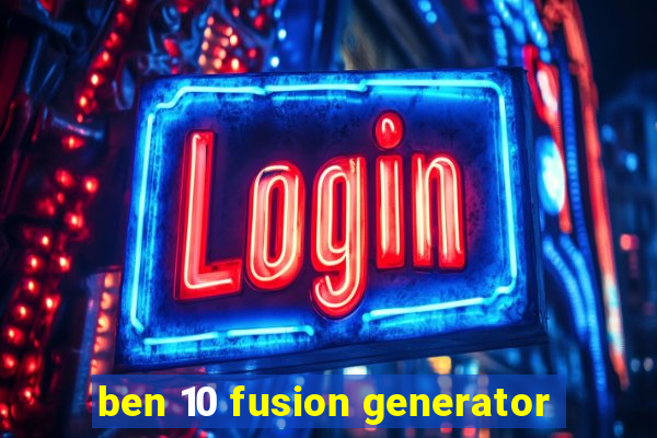 ben 10 fusion generator