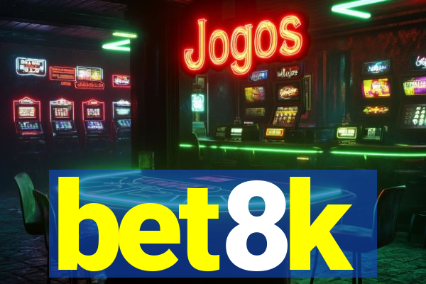 bet8k