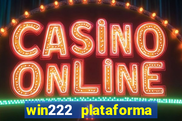 win222 plataforma de jogos