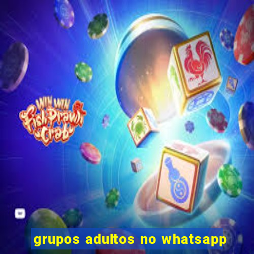 grupos adultos no whatsapp