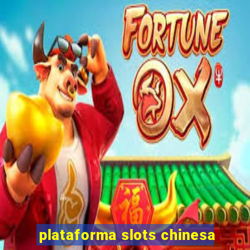 plataforma slots chinesa