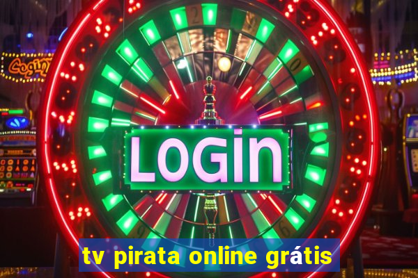 tv pirata online grátis