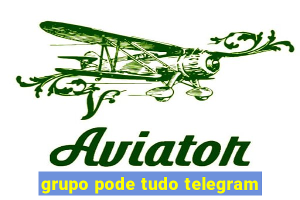 grupo pode tudo telegram