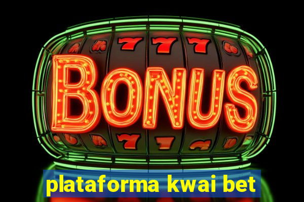 plataforma kwai bet