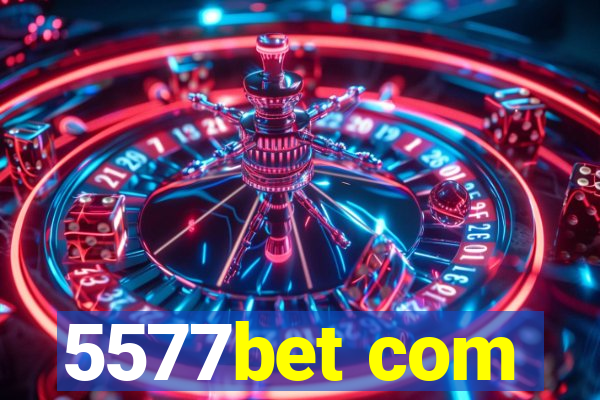 5577bet com