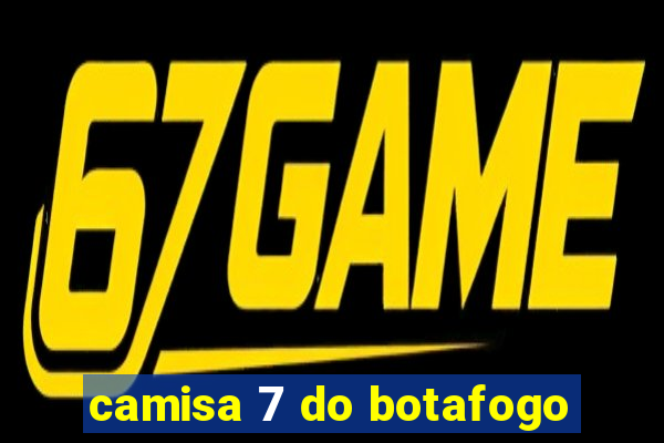 camisa 7 do botafogo