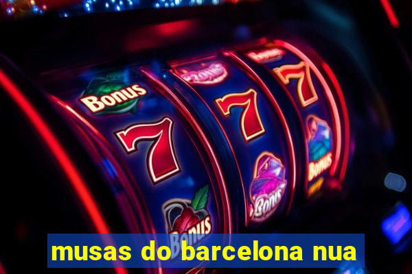 musas do barcelona nua