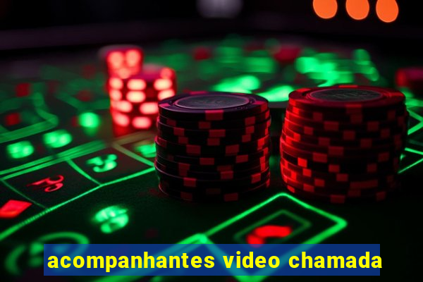 acompanhantes video chamada