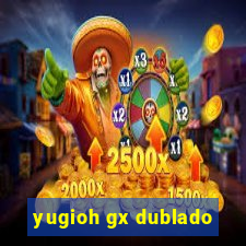 yugioh gx dublado