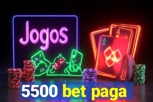 5500 bet paga