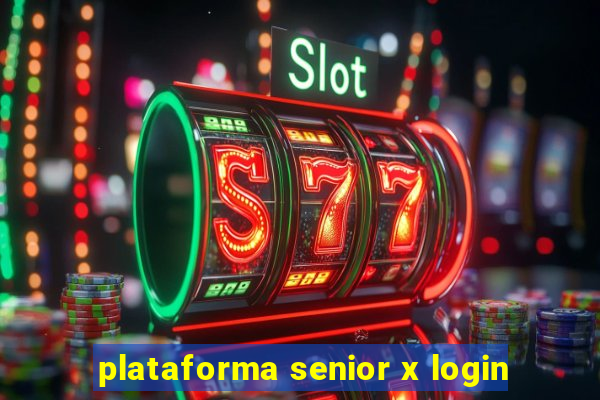 plataforma senior x login