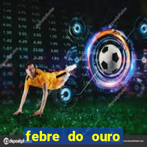 febre do ouro temporada 14