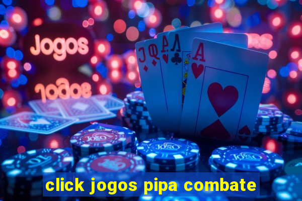 click jogos pipa combate