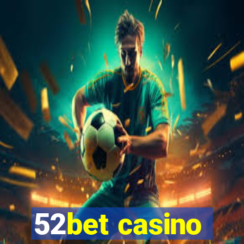 52bet casino