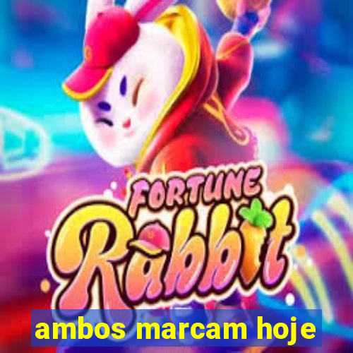 ambos marcam hoje