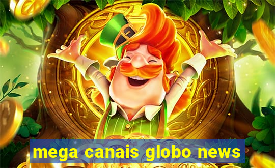 mega canais globo news