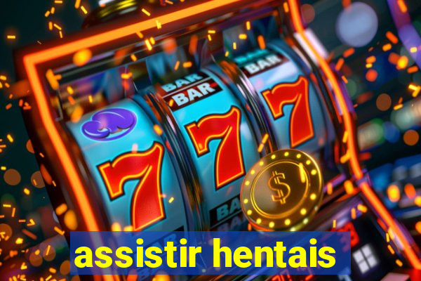 assistir hentais