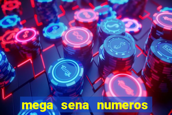 mega sena numeros que mais saem