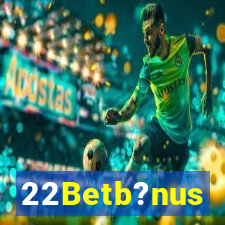 22Betb?nus