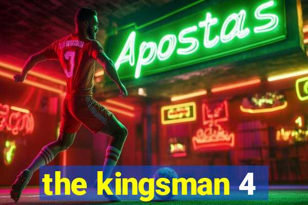 the kingsman 4