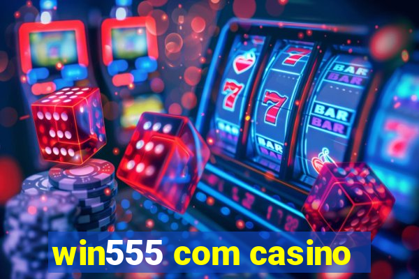 win555 com casino