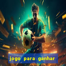 jogo para ganhar dinheiro de verdade no pix sem deposito