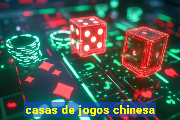 casas de jogos chinesa