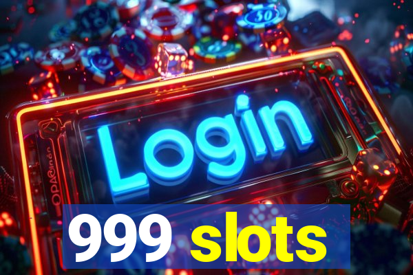 999 slots