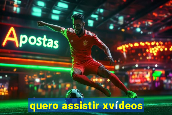 quero assistir xvídeos