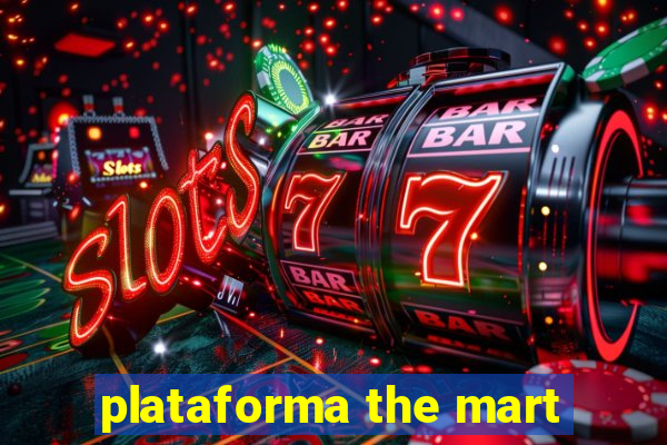 plataforma the mart